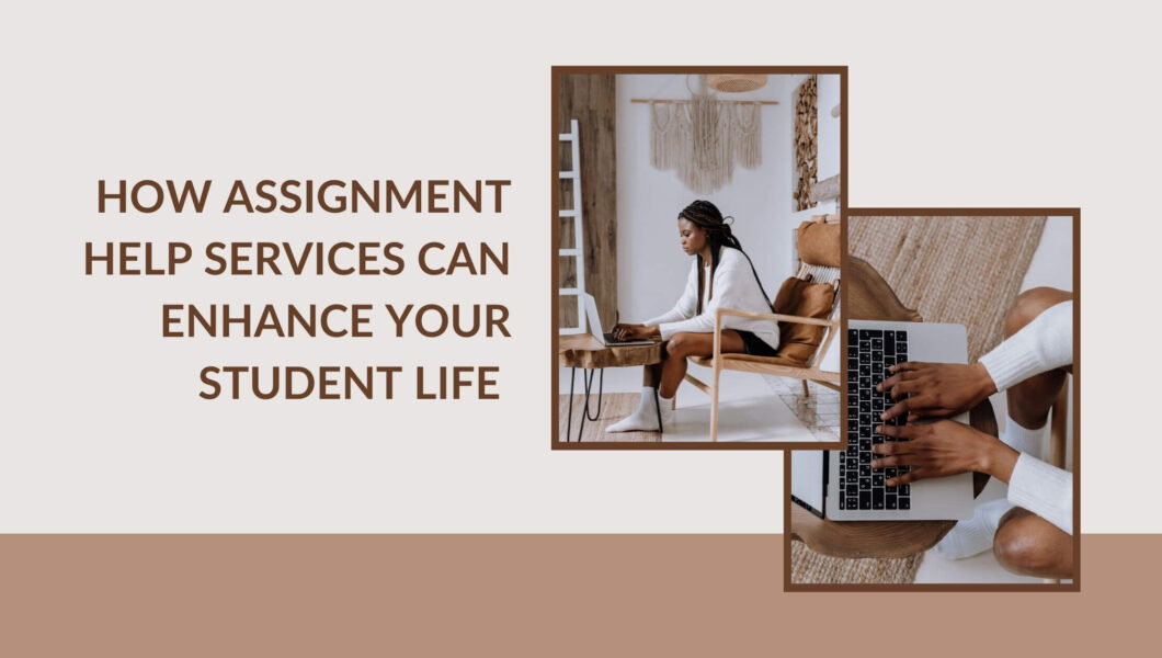 How assignment help services can enhance your student life