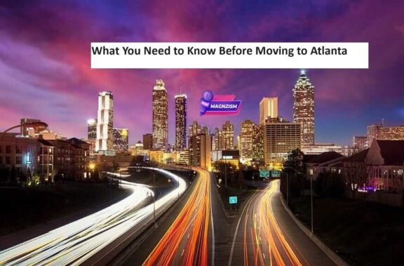 What You Need to Know Before Moving to Atlanta - Magnzism